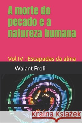 A morte do pecado e a natureza humana: Vol IV - Escapadas da alma Froli, Walant 9798680371718 Independently Published - książka