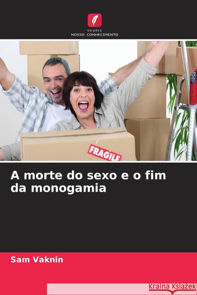 A morte do sexo e o fim da monogamia Sam Vaknin 9786207180264 Edicoes Nosso Conhecimento - książka
