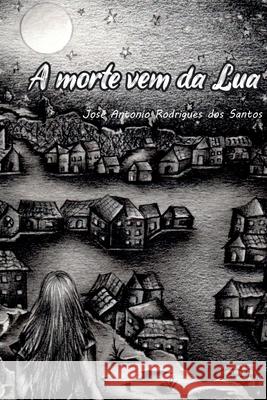 A Morte Vem Da Lua Santos Jos 9786500424249 Clube de Autores - książka