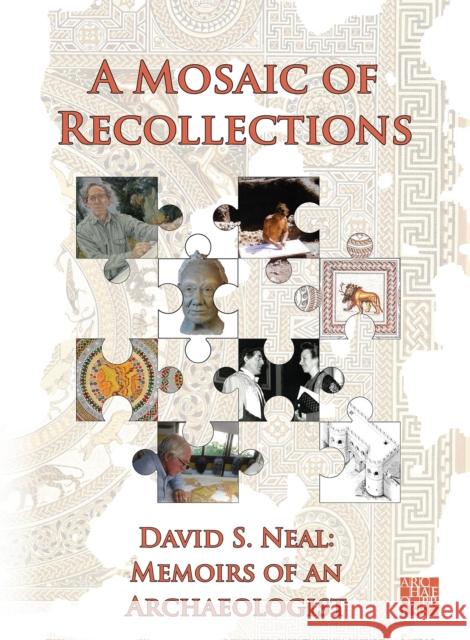 A Mosaic of Recollections: Memoirs of an Archaeologist David S. Neal 9781803279350 Archaeopress Publishing - książka