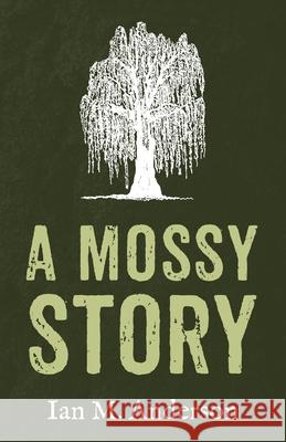 A Mossy Story Ian M. Anderson 9781666710366 Resource Publications (CA) - książka