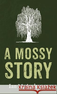 A Mossy Story Ian M. Anderson 9781666710373 Resource Publications (CA) - książka