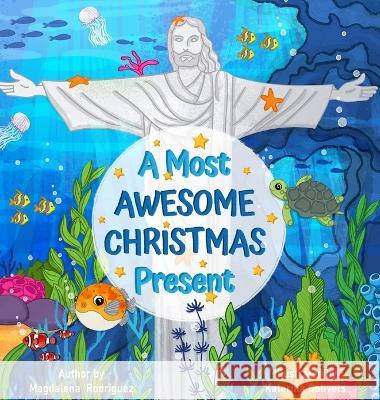 A Most Awesome Christmas Present Magdalena Rodriguez Katerina Golivets 9781737861157 Magdalena Rodriguez - książka