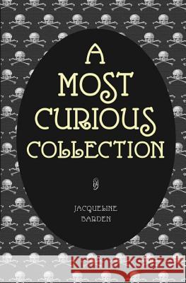 A Most Curious Collection Jacqueline Barden 9781537725352 Createspace Independent Publishing Platform - książka