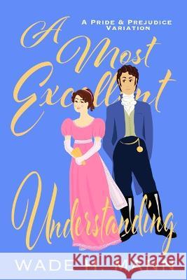 A Most Excellent Understanding Wade H Mann   9781956613285 Quills & Quartos Publishing - książka