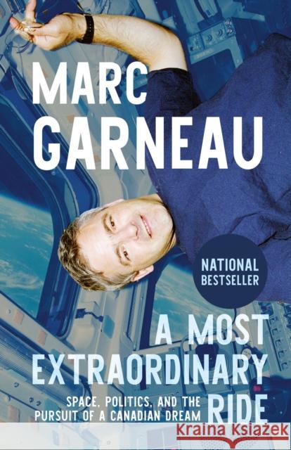 A Most Extraordinary Ride: Space, Politics, and the Pursuit of a Canadian Dream Marc Garneau 9780771016295 Signal Books - książka