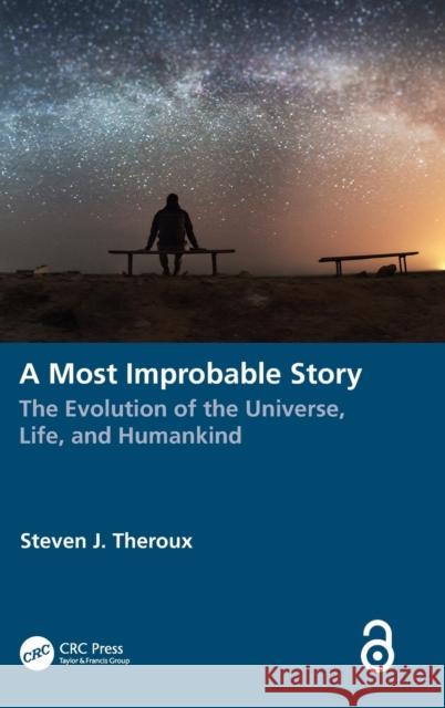 A Most Improbable Story: The Evolution of the Universe, Life, and Humankind Steven J. Theroux 9781032218540 CRC Press - książka