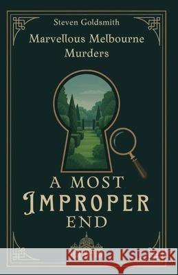 A Most Improper End Steven P. Goldsmith Keziah Goldsmith 9781764243919 Esqueva Books - książka