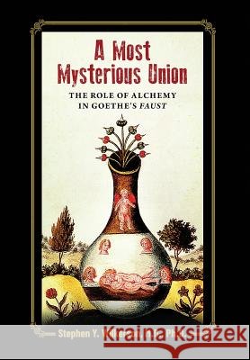 A Most Mysterious Union: The Role of Alchemy in Goethe's Faust Stephen Wilkerson 9781630514112 Chiron Publications - książka