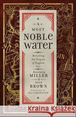 A Most Noble Water Anistatia R. Miller Jared M. Brown Alice Lascelles 9781907434594 Jared Brown - książka