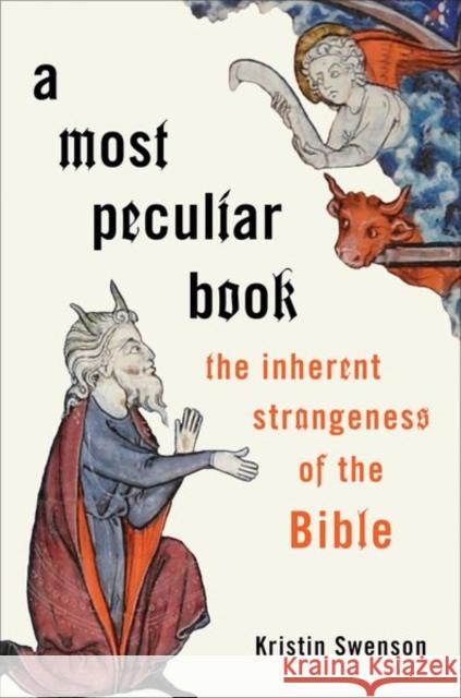 A Most Peculiar Book: The Inherent Strangeness of the Bible Kristin M. Swenson 9780190651732 Oxford University Press Inc - książka