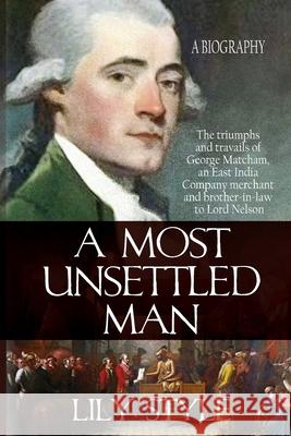 A Most Unsettled Man: A Biography - the Triumphs and Travails of George Matcham Lily Style 9781962465489 Historium Press - książka