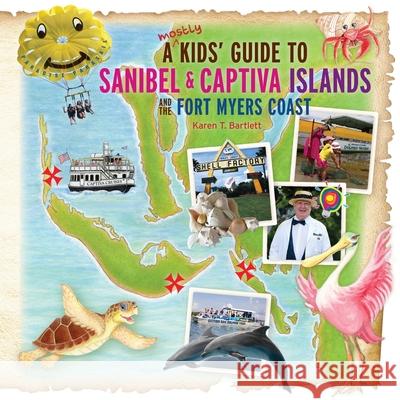 A (mostly) Kids' Guide to Sanibel & Captiva Islands and the Fort Myers Coast Bartlett, Karen T. 9780990973157 Mostly Kids' Guides - książka