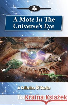 A Mote In The Universe's Eye Tom D 9781500421502 Createspace Independent Publishing Platform - książka