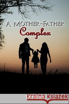 A Mother-Father Complex Carl Anderson   9781957384047 EA Media and Publishing - książka