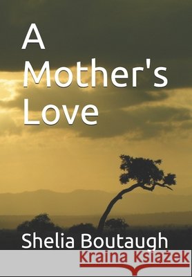 A Mother's Love Boutaugh, Shelia Leona 9798621205331 Independently Published - książka