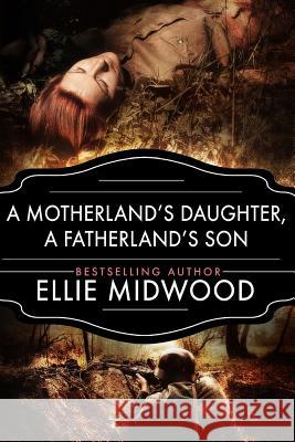 A Motherland's Daughter, A Fatherland's Son: A WWII Novel Melody Simmons Alexandra Johns Ellie Midwood 9781986277242 Createspace Independent Publishing Platform - książka