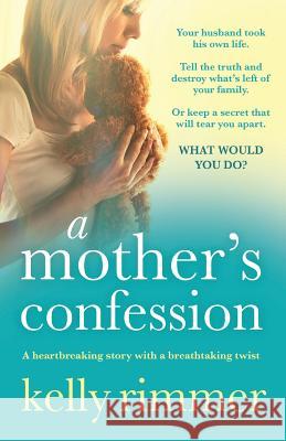 A Mother's Confession: A heartbreaking story with a breathtaking twist Rimmer, Kelly 9781786810656 Bookouture - książka