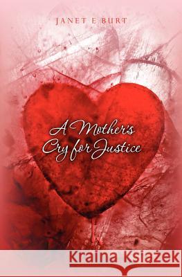 A Mother's Cry for Justice Janet E. Burt 9781461178170 Createspace - książka