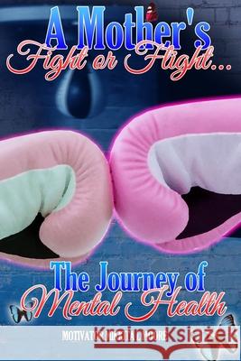 A Mother's Fight or Flight: The Journey of Mental Health Latonya Willett, Chandra Nicole Pointer, Trina Frazier 9781735479262 Invisible Daughter LLC - książka