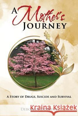 A Mother's Journey: A Story of Drugs, Suicide, and Survival Deborah Doppelt 9781961526266 Proisle Publishing Service - książka