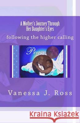 A Mother's Journey Through Her Daughter's Eyes: following the higher calling Marshall, Ashaundra Ebony 9781499781168 Createspace - książka