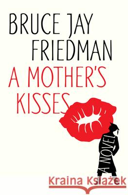 A Mother's Kisses Bruce Jay Friedman 9781504019590 Open Road Media - książka