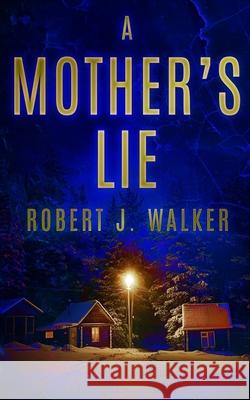 A Mother's Lie Robert J Walker 9798836623425 Independently Published - książka