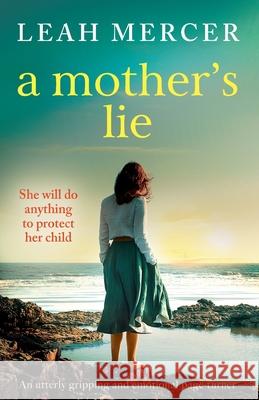 A Mother's Lie: An utterly gripping and emotional page-turner Leah Mercer 9781800196681 Bookouture - książka