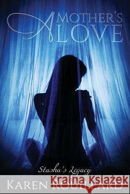 A Mother's Love Karen Rouillard 9781514761069 Createspace - książka