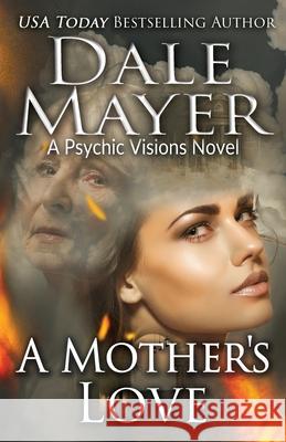 A Mother's Love: A Psychic Visions Novel Dale Mayer 9781834083582 Valley Publishing Ltd. - książka