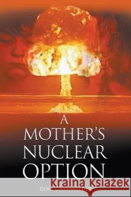 A Mother's Nuclear Option Kent Greenfelder 9781645441786 Page Publishing, Inc. - książka