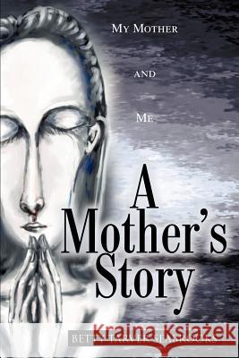 A Mother's Story: My Mother and Me Seabrooks, Betty Tarver 9780595246793 Writers Club Press - książka