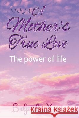 A Mother's True Love: The Power Of Life Baljinder Kaur White Magic Studios 9781915164599 Maple Publishers - książka