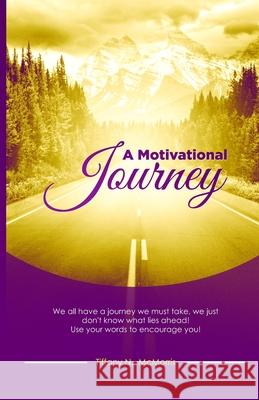 A Motivational Journey One2mpower Publishin Design Plac Tiffany N. McMorris 9781734628593 One2mpower Publishing LLC - książka