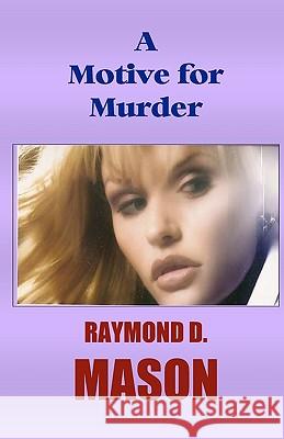 A Motive For Murder Mason, Raymond D. 9781440436635 Createspace - książka