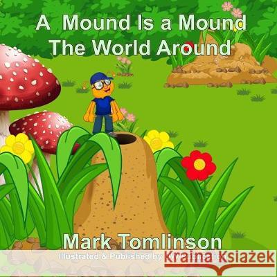 A Mound Is a Mound the World Around Mark Tomlinson Dw Publication 9788193654453 Dw Publication - książka