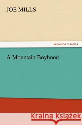 A Mountain Boyhood Joe Mills 9783847219354 Tredition Classics - książka