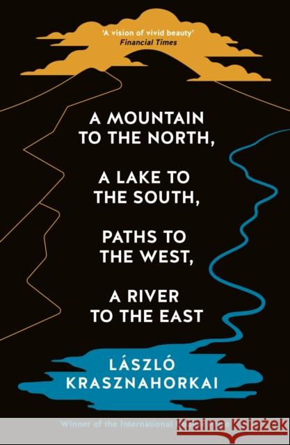 A Mountain to the North, A Lake to The South, Paths to the West, A River to the East  9781800814592 PROFILE BOOKS - książka