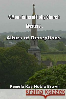 A Mountains of Holly Church Mystery: Altars of Deception Pamela Kay Nobl 9781481003940 Createspace - książka