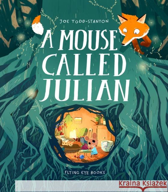 A Mouse Called Julian Joe Todd-Stanton 9781912497478 Flying Eye Books - książka