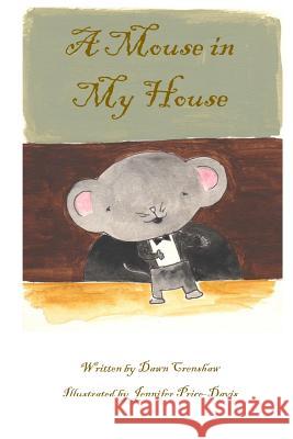 A Mouse in My House: Children's Book Jennifer Price-Davis Dawn Crenshaw 9781544224350 Createspace Independent Publishing Platform - książka