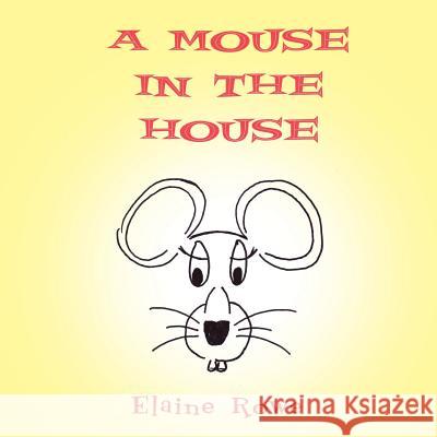 A Mouse in the House Elaine Rowe 9781426992599 Trafford Publishing - książka
