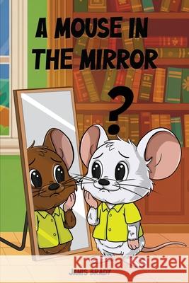 A Mouse in the Mirror Janis Brady 9781967668687 McGilligan Publishing - książka