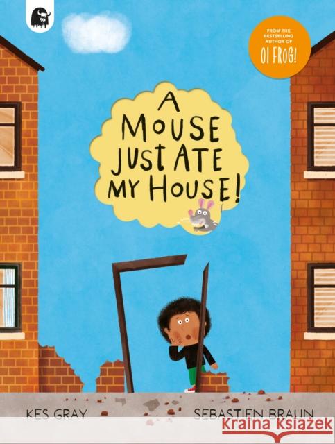 A Mouse Just Ate My House! Kes Gray 9780711288034 Quarto Publishing PLC - książka