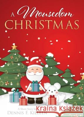 A Mousedom Christmas Dennis F. Killeen 9781662800610 Xulon Press - książka