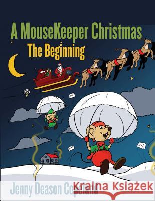 A MouseKeeper Christmas: The Beginning Copeland, Jenny Deason 9781545278499 Createspace Independent Publishing Platform - książka