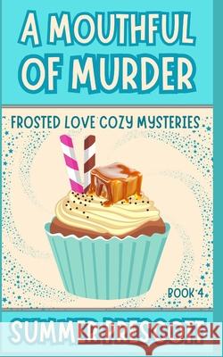 A Mouthful of Murder Summer Prescott 9781720573005 Createspace Independent Publishing Platform - książka