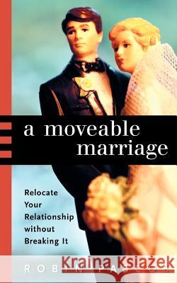 A Moveable Marriage: Relocate Your Relationship Without Breaking It Pascoe, Robin 9780968676028 Expatriate Press Limited - książka