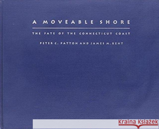 A Moveable Shore: The Fate of the Connecticut Coast Patton, Peter C. 9780822311287 Duke University Press - książka